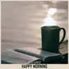 Stream & download Happy Morning - Single