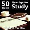 50 Tracks New Age for Study - Instrumental Music for Concentration, Calm Background Music for Homework, Brain Power, Relaxing Music, Exam Study, Music for the Mind album lyrics, reviews, download