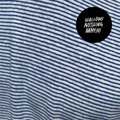 Nothing Happens - Wallows Nothing Happens - Wallows