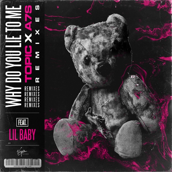 Why Do You Lie to Me (Remixes) [feat. Lil Baby] - Topic & A7S
