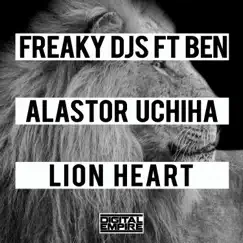 Lion Heart - Single by Freaky DJ's, B.E.N. & Alastor Uchiha album reviews, ratings, credits