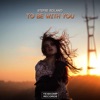To Be With You - Single