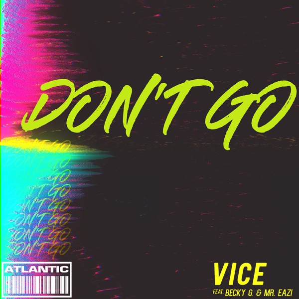 Don't Go (feat. Becky G and Mr. Eazi) - Single - Vice