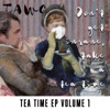 Don't Get Insane, Take a Tea Time (Tea Time EP Vol.1) - EP