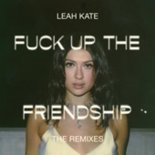 Fuck Up the Friendship (Little Monarch Remix) artwork