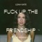 Fuck Up the Friendship (Little Monarch Remix) artwork