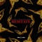 Hesitate (feat. Pot3nt & OD the KID) - Vin Papi lyrics