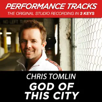 God of This City (Performance Tracks) - EP by Chris Tomlin album reviews, ratings, credits