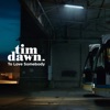 Tim Dawn - To Love Somebody