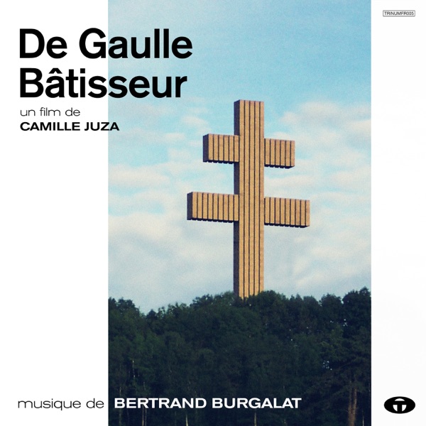 De Gaulle bâtisseur (Bande originale du documentaire) - Bertrand Burgalat