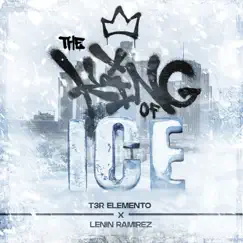 The King of Ice - Single by T3r Elemento & Lenin Ramírez album reviews, ratings, credits
