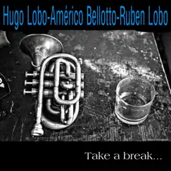 Take a Break... (feat. Facundo Canosa) - Single by Hugo Lobo, Americo Belloto & Ruben Lobo album reviews, ratings, credits
