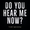 Do You Hear Me Now? - Trent Agecoutay lyrics