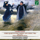 Cesare Pugni: Three Quartets for Clarinet and String Trio (World Premiere Recording) - Luigi Magistrelli & Italian Classical Consort