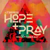 Hope & Pray (feat. Holly Fitzgerald) - Single album lyrics, reviews, download