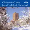 Stream & download Christmas Carols from Guildford Cathedral