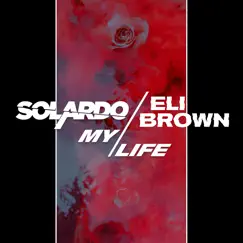 My Life - Single by Solardo & Eli Brown album reviews, ratings, credits
