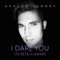 I Dare You (Te Reto a Amar) - Ashton Landry lyrics