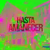 Hasta Amanecer - Single album lyrics, reviews, download