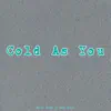 Cold as You (feat. Luke Mills) - Single album lyrics, reviews, download
