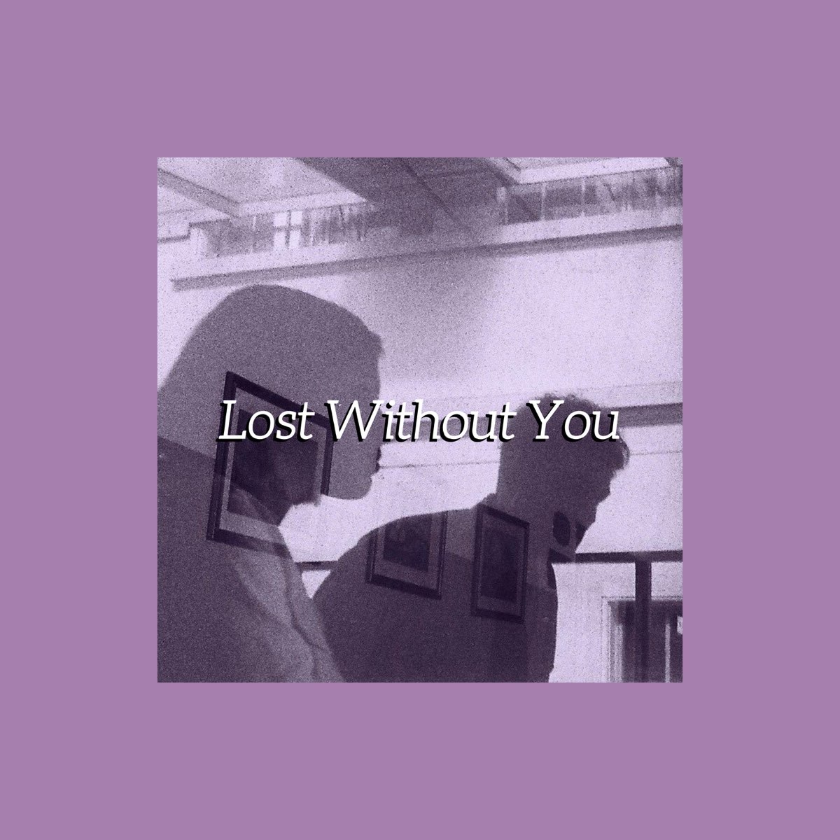 Lost without you