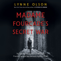 Lynne Olson - Madame Fourcade's Secret War: The Daring Young Woman Who Led France's Largest Spy Network Against Hitler (Unabridged) artwork