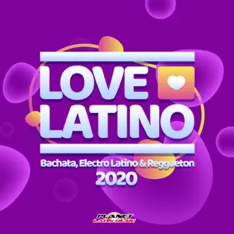 Love Latino 2020 (Bachata, Electro Latino & Reggaeton) by Various Artists album reviews, ratings, credits