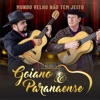 Goiano & Paranaense - Mundo Velho Não Tem Jeito