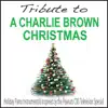 Tribute to a Charlie Brown Christmas: Holiday Piano Instrumentals Inspired By the Peanuts Cbs Television Special album lyrics, reviews, download