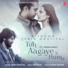 Toh Aagaye Hum - Single