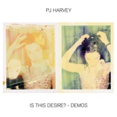 PJ Harvey - Is This Desire? - Demo