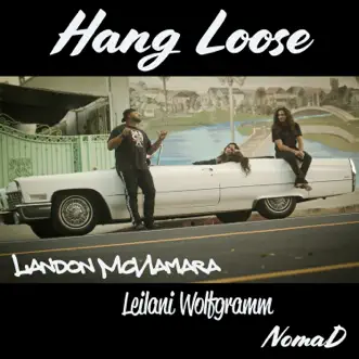 Hang Loose - Single by Landon McNamara, Leilani Wolfgramm & Nomad album reviews, ratings, credits