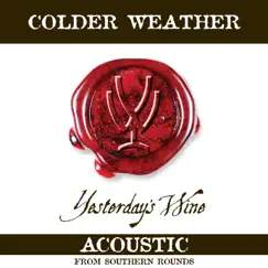 Colder Weather (Acoustic from Southern Rounds) - Single [feat. Wyatt Durrette & Levi Lowrey] - Single by Yesterday's Wine album reviews, ratings, credits