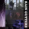 Rain Gutterz (feat. Will See & See More Perspective) - Single album lyrics, reviews, download