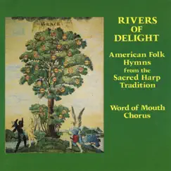 Rivers of Delight - American Folk Hymns from the Sacred Harp Tradition by Word of Mouth Chorus album reviews, ratings, credits