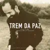 Trem da Paz - Single album lyrics, reviews, download