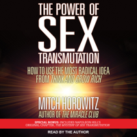 Mitch Horowitz - The Power of Sex Transmutation: How To Use The Most Radical Idea From Think And Grow Rich artwork