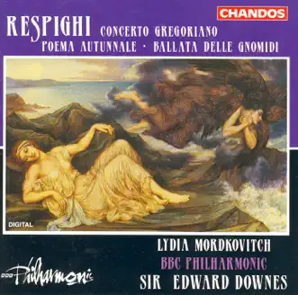 Respighi: Poema Autunnale, Concerto Gregoriano & Ballata Delle Gnomidi by BBC Philharmonic Orchestra, Lydia Mordkovitch & Sir Edward Downes album reviews, ratings, credits