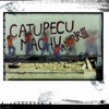 Catupecu Machu - Apirié Omapare Piaroló