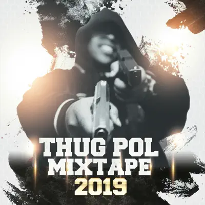 Mixtape 2019 - Thug Pol Mixtape 2019 - Thug Pol