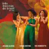 Três Meninas do Brasil (Ao Vivo) album lyrics, reviews, download