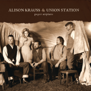 Paper Airplane - Alison Krauss & Union Station