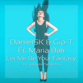 Danielsk & Gio - T Feat. Maria Bali - Let Me Be Your Fantasy (Vaggelis Pap Remix) artwork