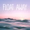 Float Away (feat. Claire Frances) - Akade lyrics