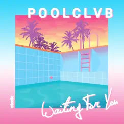 Waiting for You - EP by POOLCLVB album reviews, ratings, credits