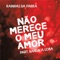 Não Merece Meu Amor (feat. Banda a Loba) - Rainhas da Farra lyrics