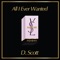 All I Ever Wanted - D Scott lyrics