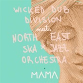 NORTH EAST SKA JAZZ ORCHESTRA;Wicked Dub Division - Mama (Wicked Dub Division Meets North East Ska Jazz Orchestra)