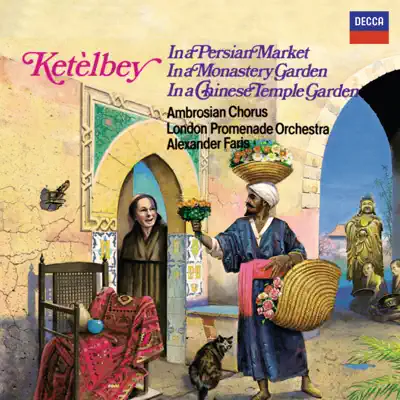 Ketèlbey: in a Persian Market, in a Monastery Garden & in a Chinese Temple Garden - London Promenade Orchestra