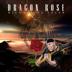 Dragon Rose by Michael De Jager album reviews, ratings, credits